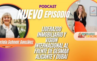 Gabriela Schneir: liderazgo, visión internacional y el futuro del sector inmobiliario.